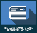 Red_Card_to_White_Card_Transfers_Victoria_Only